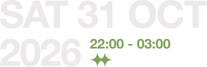 Saturday 31 October 2026, 22:00 to 03:00